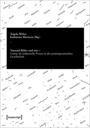 Tausend Bilder und eins: Comic als ästhetische Praxis in der postmigrantischen Gesellschaft de Angela Weber