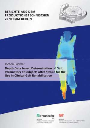 Depth Data based Determination of Gait Parameters of Subjects after Stroke for the Use in Clinical Gait Rehabilitation de Jochen Radmer