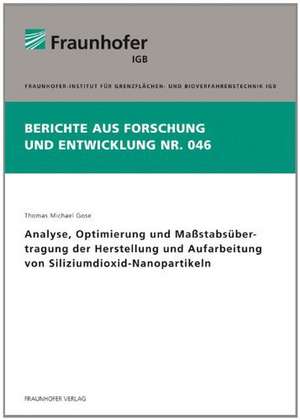 Analyse, Optimierung und Maßstabsübertragung der Herstellung und Aufarbeitung von Siliziumdioxid-Nanopartikeln de Thomas Michael Gose