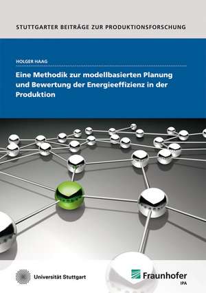 Eine Methodik zur modellbasierten Planung und Bewertung der Energieeffizienz in der Produktion de Holger Haag