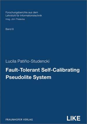 Fault-Tolerant Self-Calibrating Pseudolite System. de Lucila Patiño-Studencki