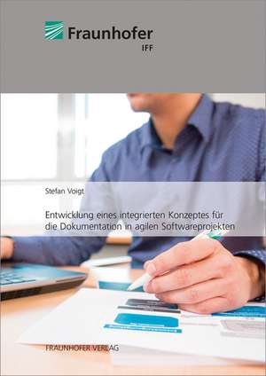 Entwicklung eines integrierten Konzeptes für die Dokumentation in agilen Softwareprojekten. de Stefan Voigt