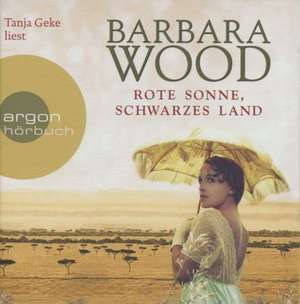 Rote Sonne, schwarzes Land de Barbara Wood