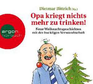 Opa kriegt nichts mehr zu trinken! de Dietmar Bittrich