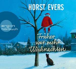 Früher war mehr Weihnachten de Horst Evers