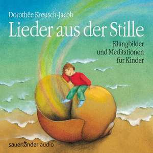 Lieder aus der Stille de Dorothée Kreusch-Jacob