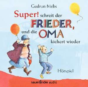 »Super«, schreit der Frieder, und die Oma kichert wieder de Gudrun Mebs