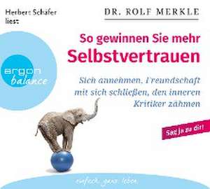 So gewinnen Sie mehr Selbstvertrauen de Rolf Merkle