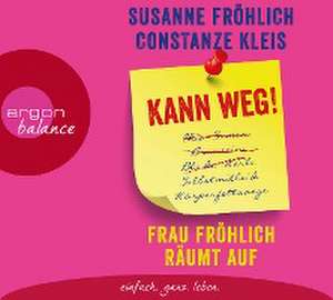 Kann weg! Frau Fröhlich räumt auf de Constanze Kleis