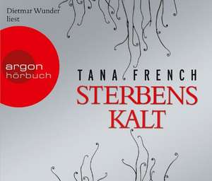 Sterbenskalt (Hörbestseller) de Tana French