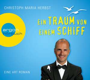 Ein Traum von einem Schiff (Hörbestseller) de Christoph Maria Herbst