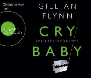 Cry Baby - Scharfe Schnitte (Hörbestseller) de Gillian Flynn