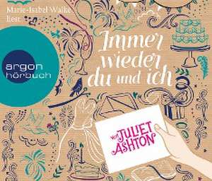 Immer wieder du und ich (Hörbestseller) de Juliet Ashton