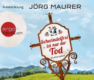 Schwindelfrei ist nur der Tod de Jörg Maurer