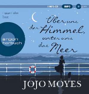 Über uns der Himmel, unter uns das Meer de Jojo Moyes