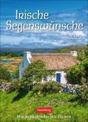 Irische Segenswünsche Wochenkalender 2025 - mit Zitaten de Stefan Schnebelt