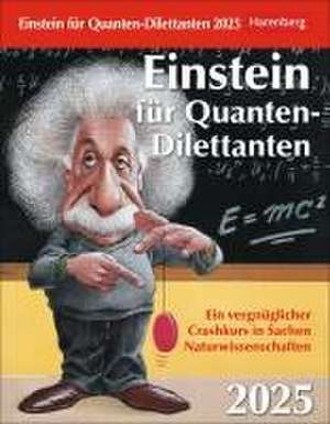 Einstein für Quanten-Dilettanten Tagesabreißkalender 2025 - Ein vergnüglicher Crashkurs in Sachen Naturwissenschaften de Ilja Rückmann