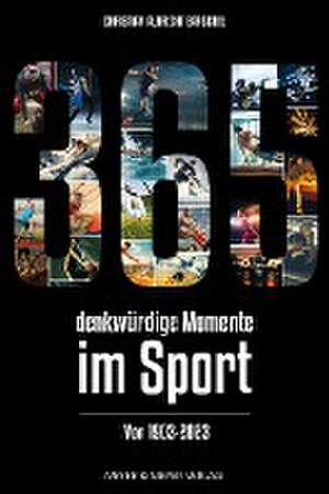 365 denkwürdige Momente im Sport de Christian Albrecht Barschel