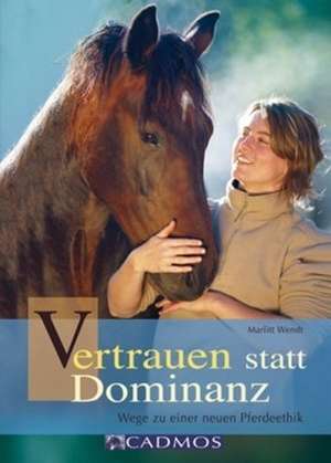 Vertrauen statt Dominanz de Marlitt Wendt