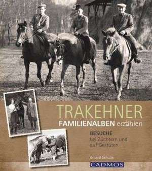 Trakehner- Familienalben erzählen de Erhard Schulte