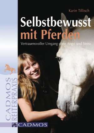 Selbstbewusst mit Pferden de Karin Tillisch