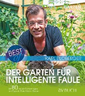 Best of der Garten für intelligente Faule de Karl Ploberger