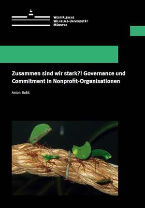 Zusammen sind wir stark?! Governance und Commitment in Nonprofit-Organisationen de Anton BaSic