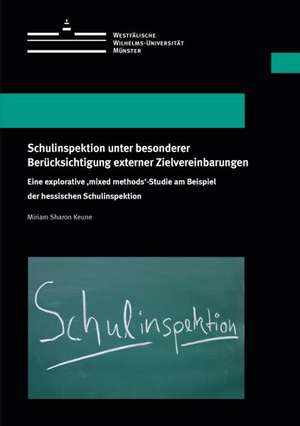 Schulinspektion unter besonderer Berücksichtigung externer Zielvereinbarungen de Miriam Sharon Keune