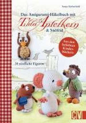 Das Amigurumi-Häkelbuch mit Tilda Apfelkern & Snöfrid de Sonja Herberhold