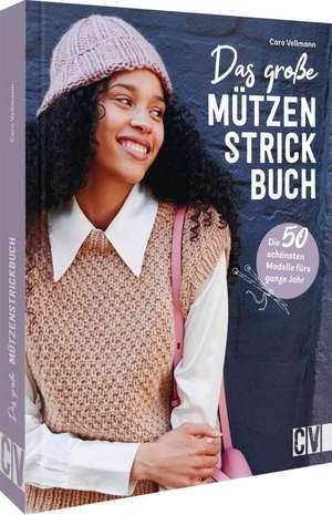 Das große Mützen-Strickbuch de Caro Vellmann