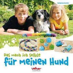 Das mach ich selbst für meinen Hund de Katharina Rotter