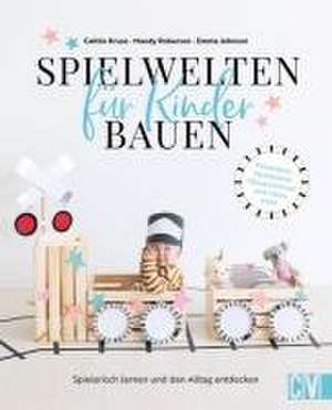 Spielwelten für Kinder bauen de Emma Johnson