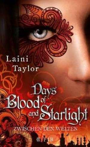 Zwischen den Welten 02 - Days of Blood and Starlight de Laini Taylor