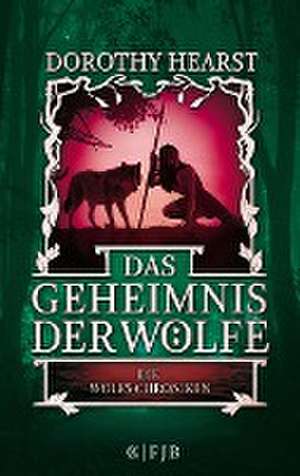 Die Wolfs-Chroniken 2 - Das Geheimnis der Wölfe de Dorothy Hearst