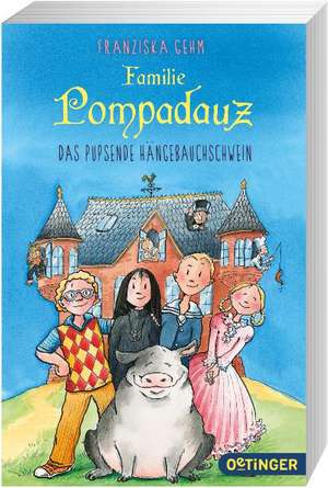 Familie Pompadauz 01. Das pupsende Hängebauchschwein de Franziska Gehm