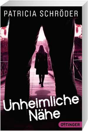 Unheimliche Nähe de Patricia Schröder