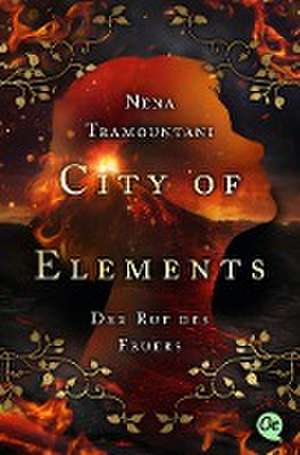 City of Elements 4. Der Ruf des Feuers de Nena Tramountani