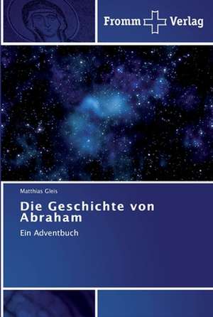 Die Geschichte von Abraham de Matthias Gleis