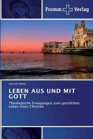 LEBEN AUS UND MIT GOTT de Albrecht Weber