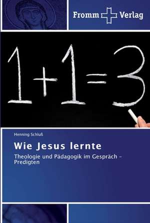 Wie Jesus lernte de Henning Schluß