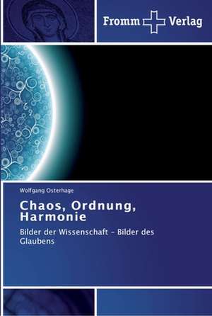 Chaos, Ordnung, Harmonie de Wolfgang Osterhage