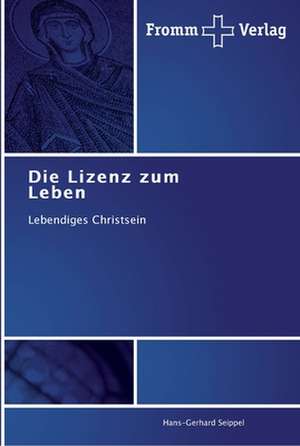 Die Lizenz zum Leben de Hans-Gerhard Seippel