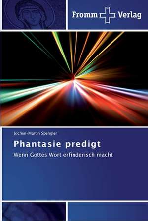 Phantasie predigt de Jochen-Martin Spengler