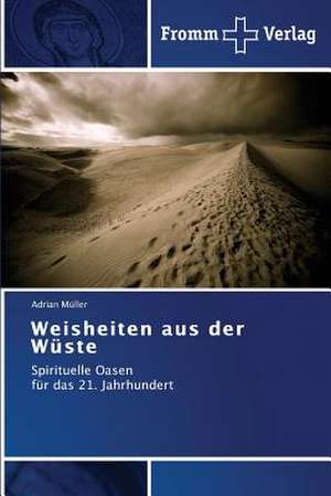 Weisheiten aus der Wüste de Adrian Müller