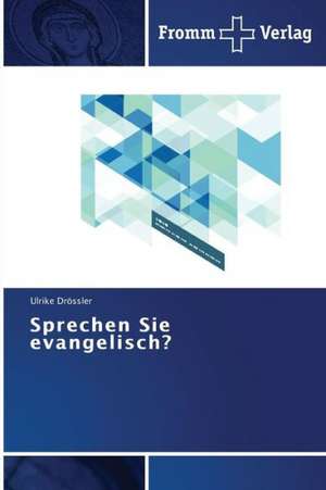 Sprechen Sie evangelisch? de Ulrike Drössler