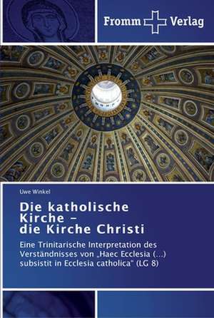 Die katholische Kirche - die Kirche Christi de Uwe Winkel