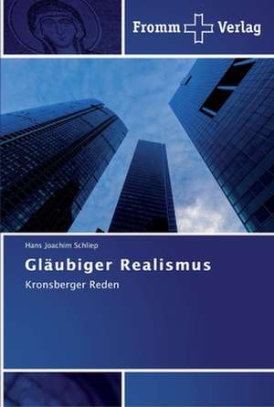 Gläubiger Realismus de Hans Joachim Schliep