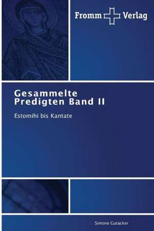 Gesammelte Predigten Band II de Simone Gutacker