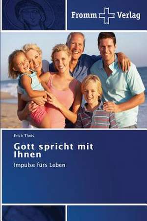 Gott spricht mit Ihnen de Erich Theis