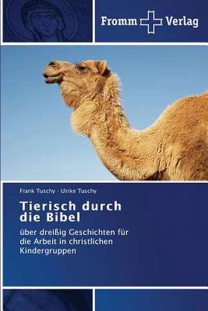 Tierisch durch die Bibel de Frank Tuschy